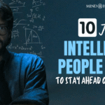 10 Things Intelligent People Avoid to Stay Ahead of the Crowd