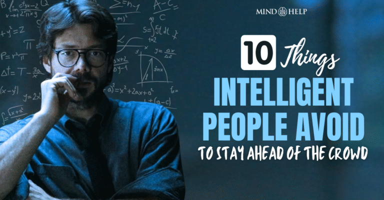 10 Things Intelligent People Avoid to Stay Ahead of the Crowd