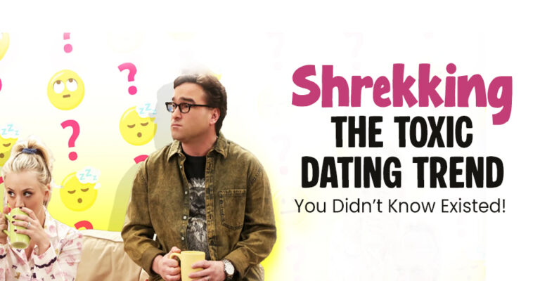 3 Pros And Cons Of Shrekking Dating Trend That's Toxic!