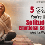 Emotional Self Defense: 5 Ways Solitude Protects You