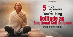 Emotional Self Defense: 5 Ways Solitude Protects You