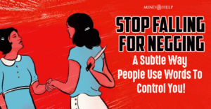What Is Negging? 8 Toxic Negging Examples That Undermine You