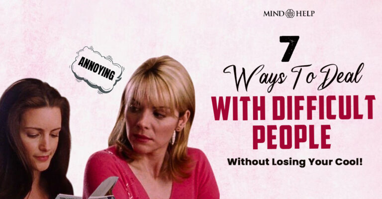 How To Deal With Difficult People? 7 Simple Ways