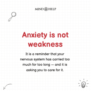 Anxiety Is Not a Weakness, It Is a Reminder – Mental Health Quote