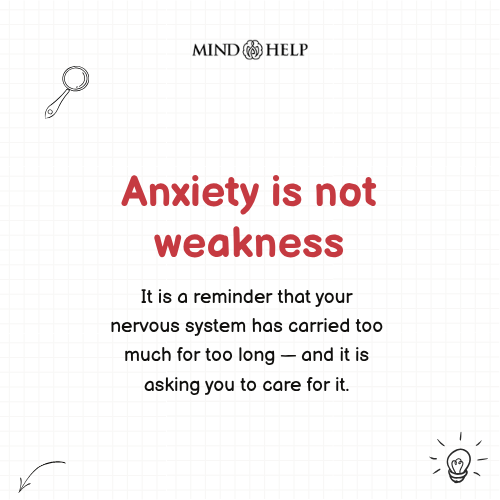 Anxiety Is Not a Weakness, It Is a Reminder – Mental Health Quote