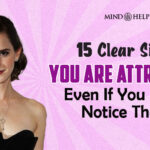 15 Clear Signs You Are Attractive (Even If You Don’t Notice)