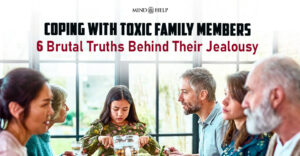 Coping With Toxic Family Members: 6 Truths Behind Their Jealousy