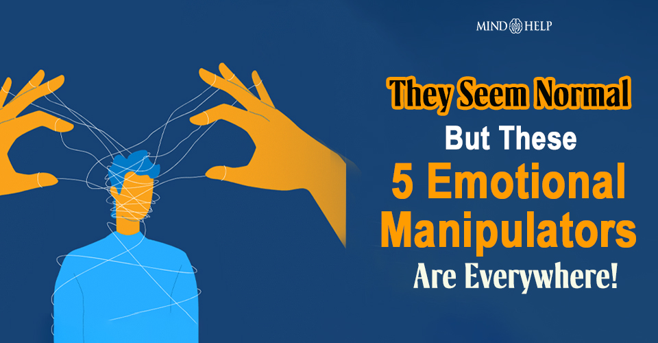 5 Types of Emotional Manipulators You Need to Watch Out For