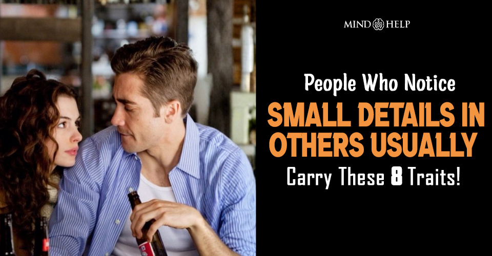 Are You Someone Who Notices Small Details? 8 Best Traits