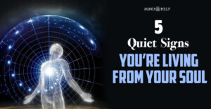 If You’re Living From Your Soul, You’ll Recognize These 5 Truths