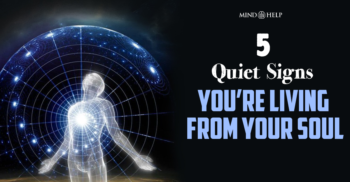 If You’re Living From Your Soul, You’ll Recognize These 5 Truths