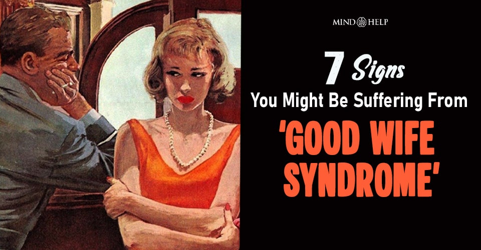 7 Alarming Signs Of Good Wife Syndrome: Do You Relate?