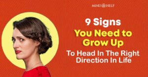 9 Clear Signs You Need To Grow Up In Life