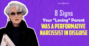 The Performative Narcissist Parent: 8 Signs They Raised You