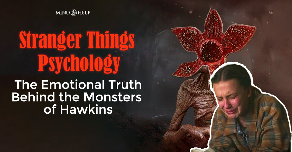 Stranger Things Psychology: 5 Lessons the Monsters Teach Us