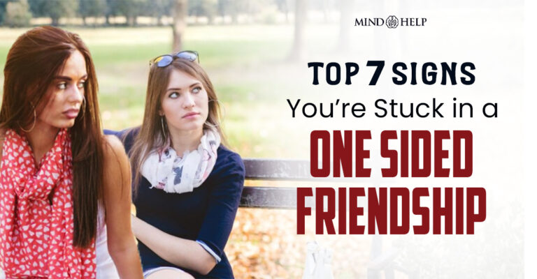Top 7 Signs You’re Stuck in a One Sided Friendship!