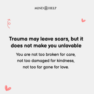 Trauma Does Not Make You Unlovable – Trauma Healing Quote
