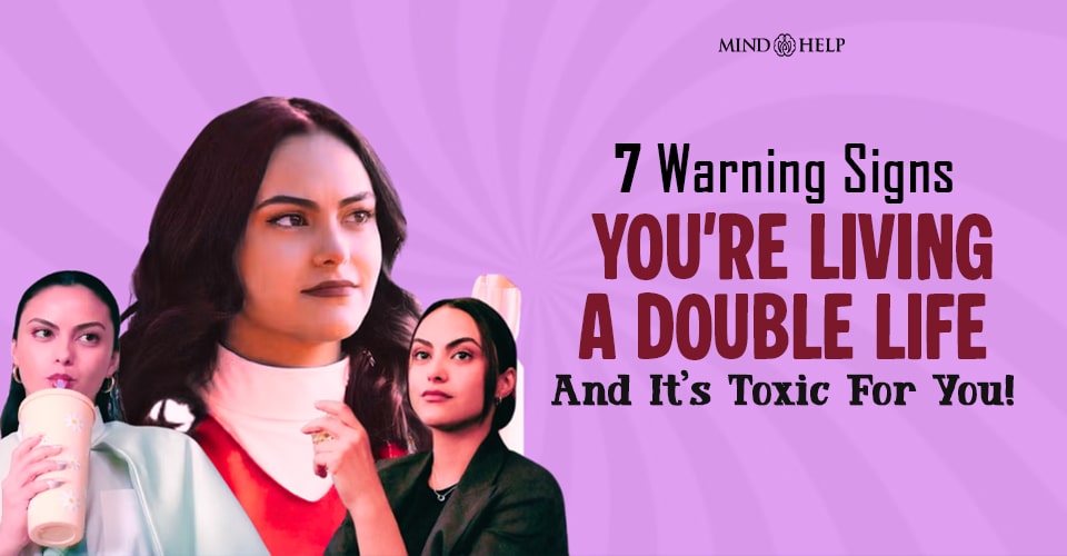 7 Warning Signs You’re Living A Double Life (It's Toxic!)