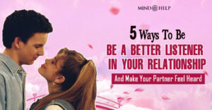 How To Be A Better Listener In A Relationship? 5 Best Ways