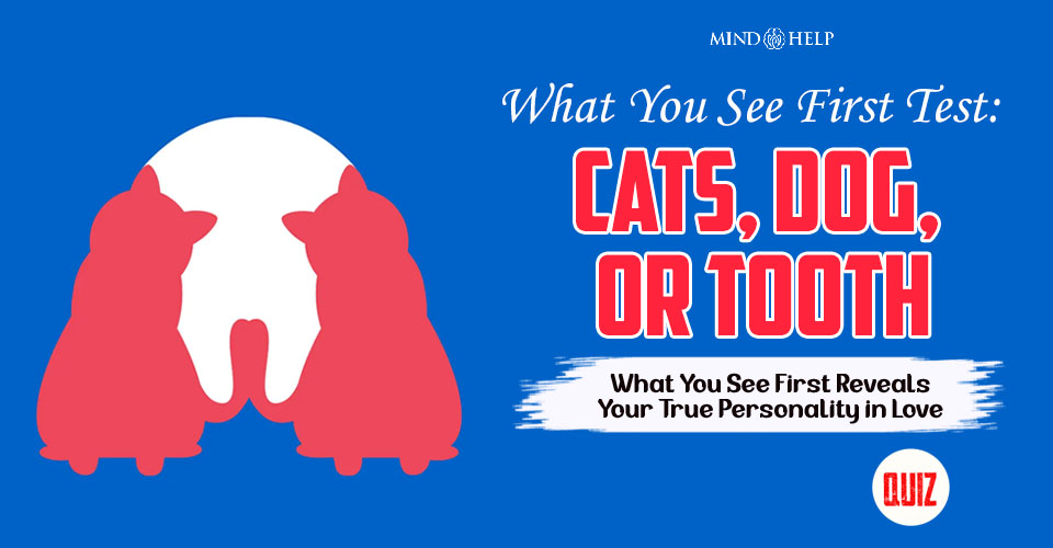 Popular What Do You See First Test: 1 Dog, 2 Cats, or Tooth?