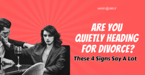 4 Signs Your Marriage Is Headed For Divorce: Clear Signs