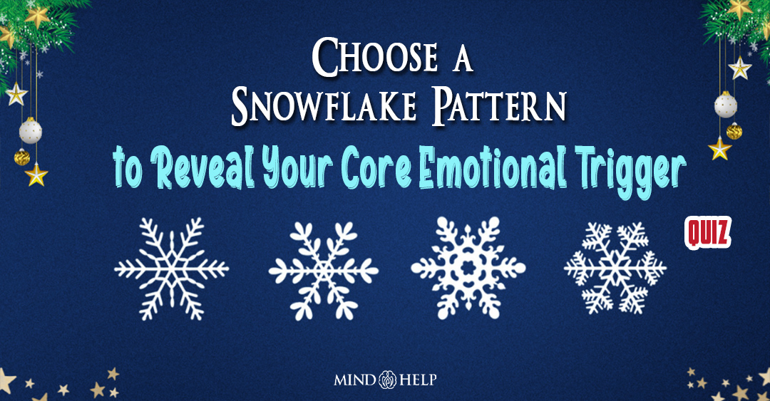 Choose a Snowflake Pattern to Reveal Your Core Emotional Trigger