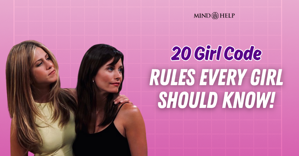 20 Unspoken Girl Code Rules Every Girl Swears By!
