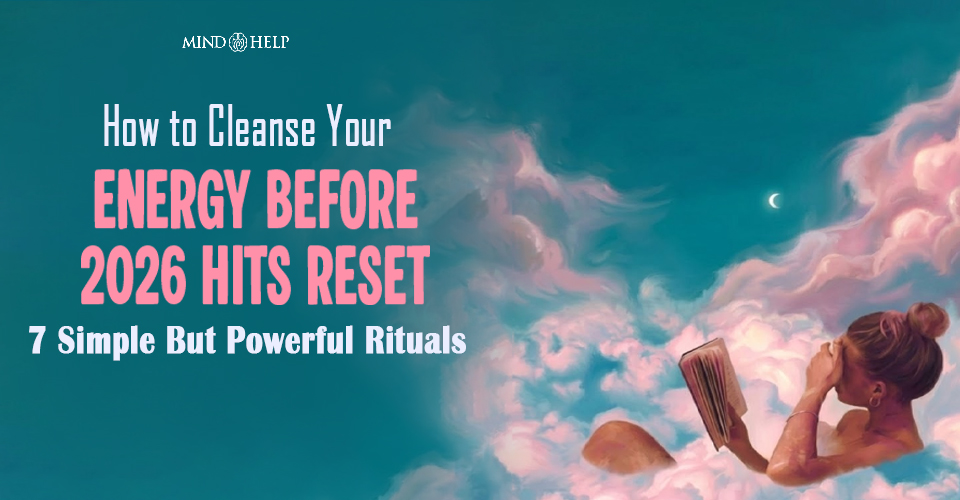 How to Cleanse Your Energy Before 2026 and Finally Let Go
