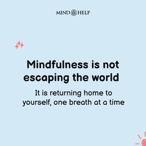 Mindfulness Is Returning Home to Yourself – Mindfulness Quote