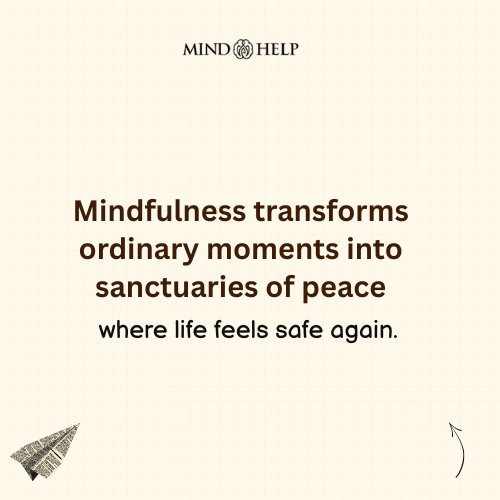 Mindfulness Turns Moments Into Sanctuaries – Mindfulness Quote
