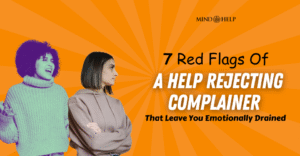 Spot A Help Rejecting Complainer Narcissist? 7 Signs Below