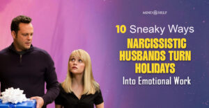 10 Sneaky Ways Narcissistic Husbands Turn Holidays Into Emotional Work