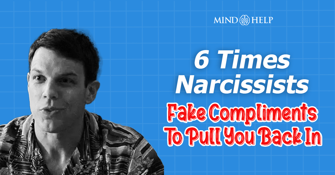 6 Times Narcissists Fake Compliments To Pull You Back In