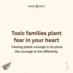 Toxic Families Create Fear, Healing Creates Courage – Mental Health Quote