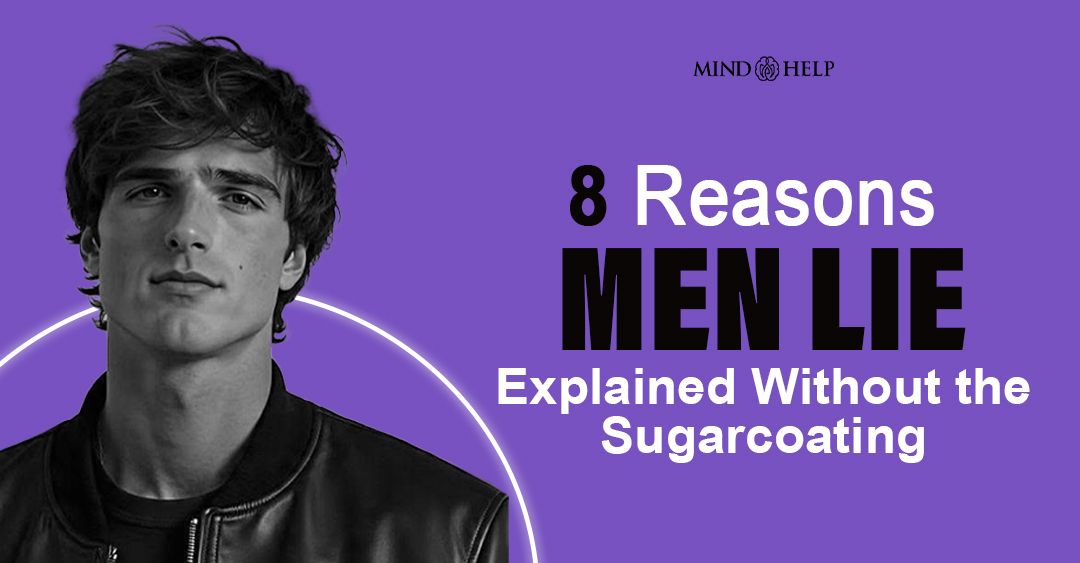 8 Reasons Men Lie, Explained Without the Sugarcoating