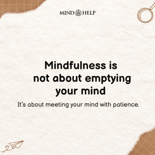 Mindfulness Is Not Emptying the Mind, But Meeting It – Mindfulness Quote