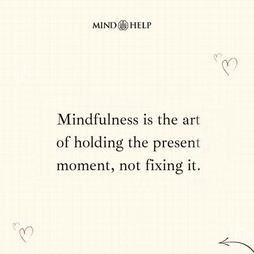 Mindfulness Is Holding the Present Without Judgment – Mindfulness Quote