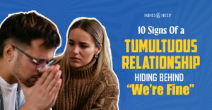 10 Signs Of a Tumultuous Relationship You’ve Normalized