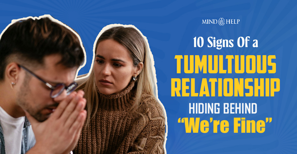 10 Signs Of a Tumultuous Relationship You’ve Normalized