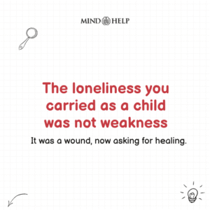 Your Childhood Loneliness Was a Wound, Not a Weakness – Attachment Healing Quote