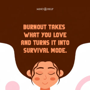 Burnout Turns Passion Into Survival Mode – Workplace Burnout Quote