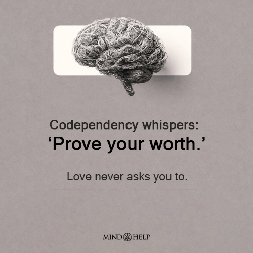 Codependency Demands Constant Proving – Relationship Healing Quote