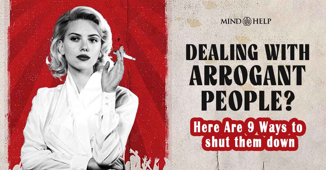 Dealing With Arrogant People? 9 Phrases That Crush Their Ego