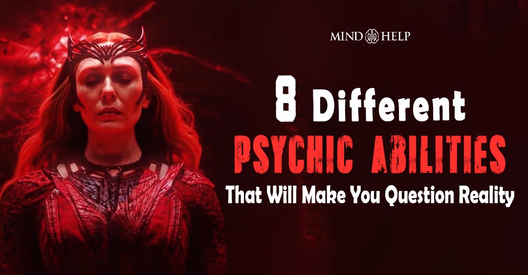 8 Different Psychic Abilities That Will Make You Question Reality