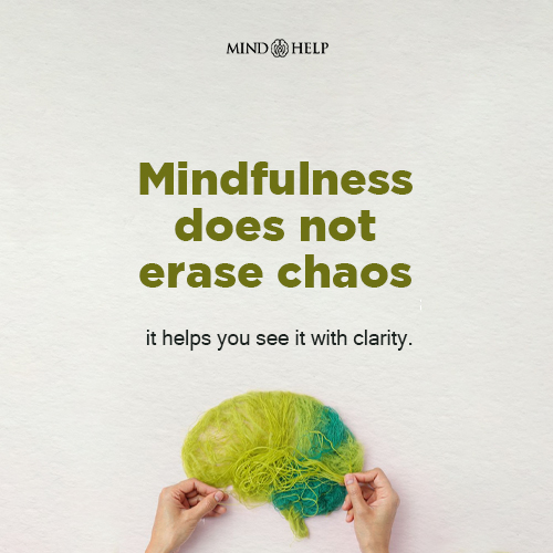 Mindfulness Turns Chaos Into Clarity – Mindfulness Quote