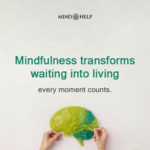 Mindfulness Turns Waiting Into Living – Mindfulness Quote