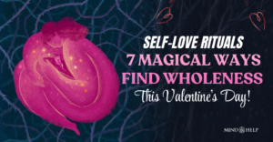 How To Feel Loved? 7 Self-Love Rituals To Find Wholeness!