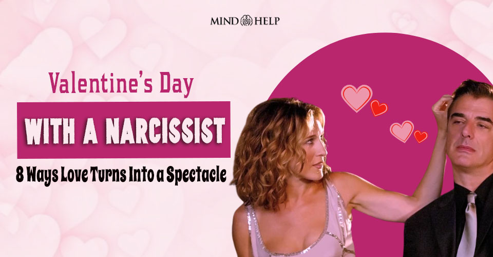 Valentines Day With a Narcissist: 8 Ways Romance Feels Scripted