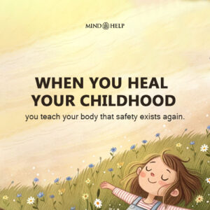 Healing Your Childhood Means Relearning Safety – Inner Child Healing Quote