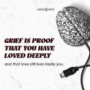 Grief Is the Proof That You Have Loved Deeply – Grief Quote